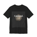Covered. Tee — Minimalist Inspirational Graphic T‑Shirt