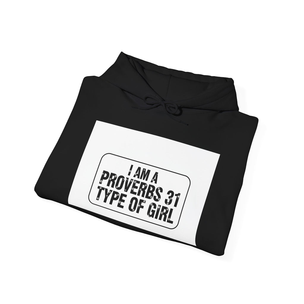 Proverbs 31 Hoodie — "I Am a Proverbs 31 Type of Girl" Inspirational Christian Sweatshirt
