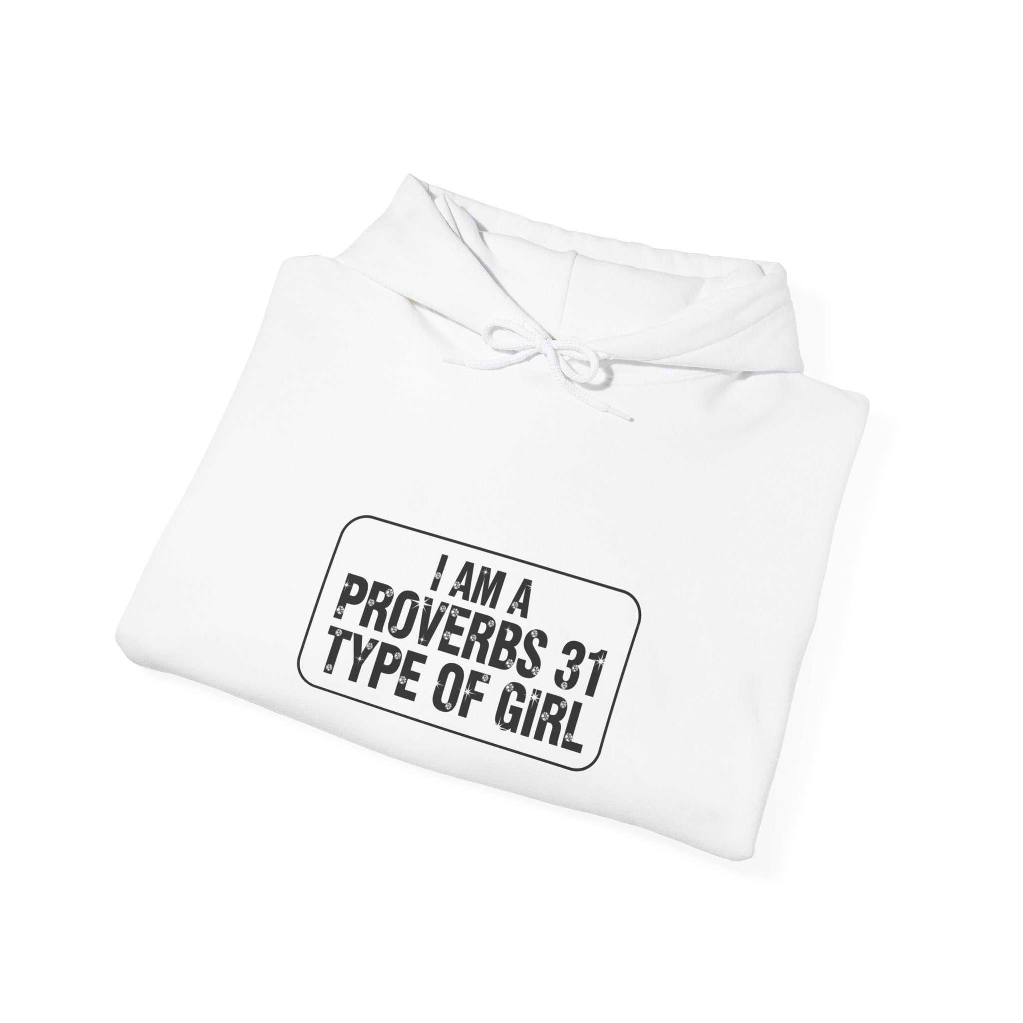 Proverbs 31 Hoodie - "I Am a Proverbs 31 Type of Girl" Christian Faith Sweatshirt