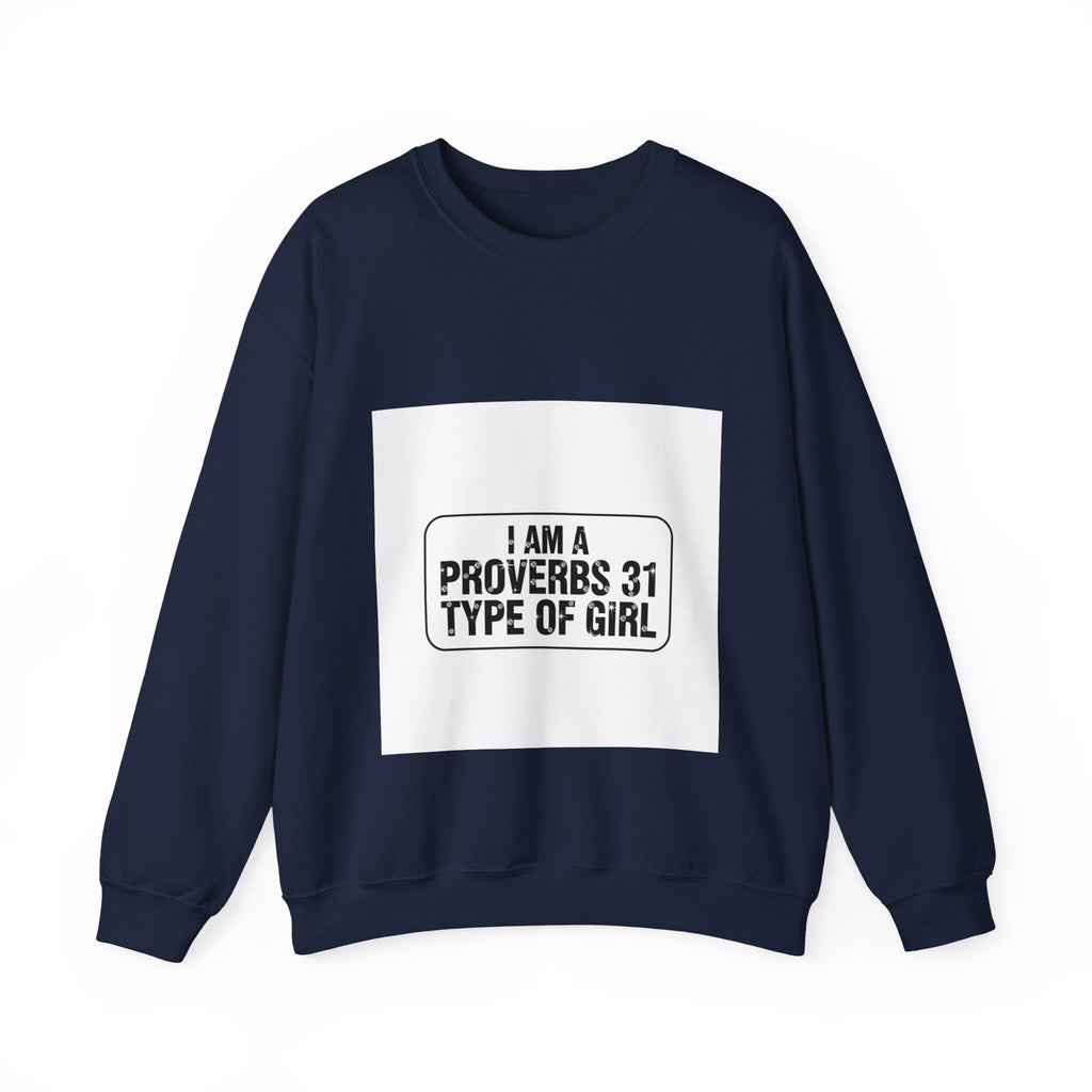 Proverbs 31 Sweatshirt - "I Am a Proverbs 31 Type of Girl" Christian Crewneck