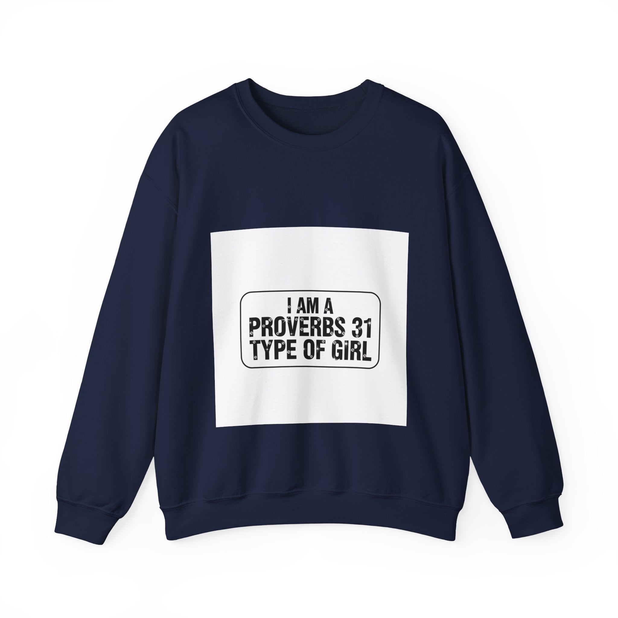 Proverbs 31 Sweatshirt - "I Am a Proverbs 31 Type of Girl" Christian Crewneck