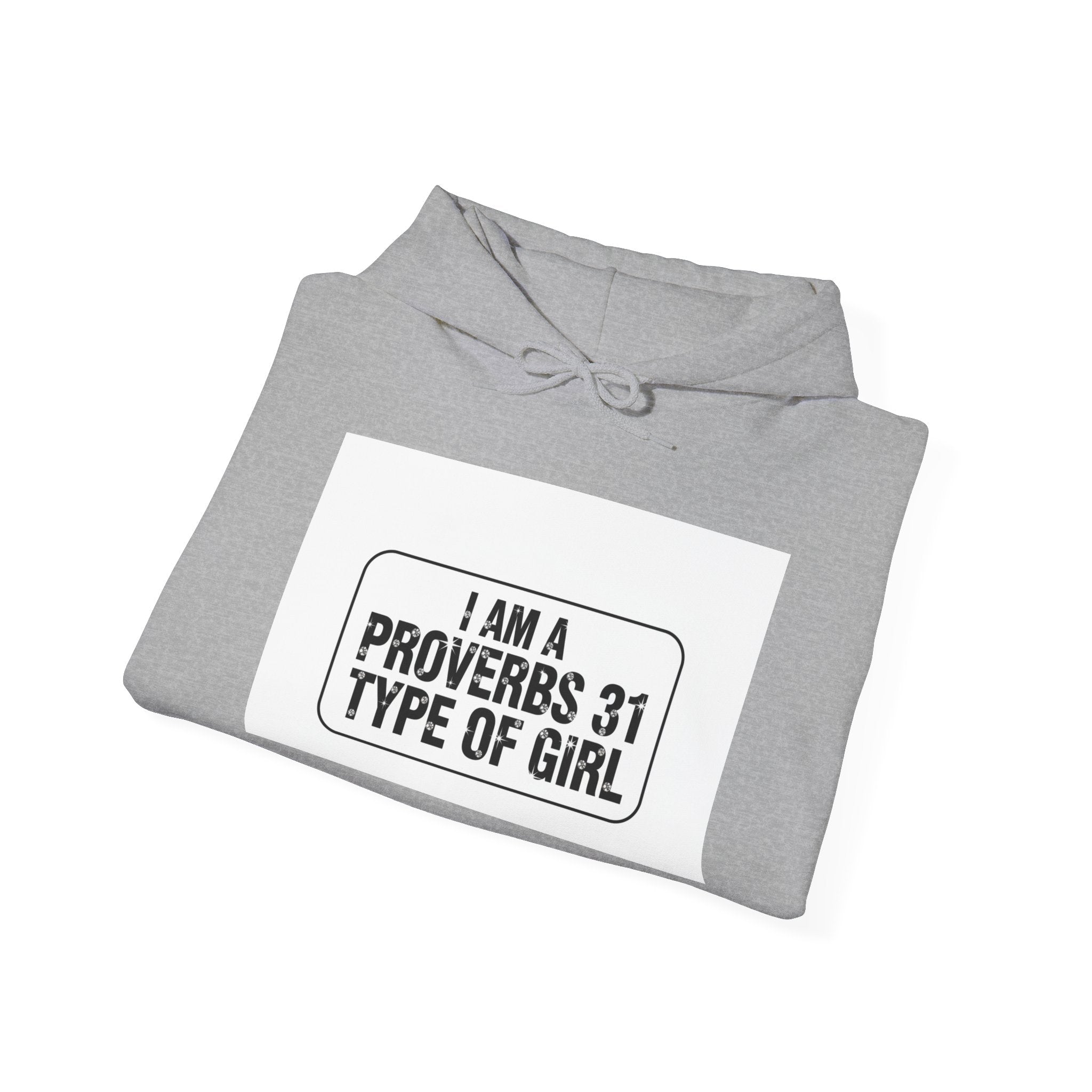 Proverbs 31 Hoodie - "I Am a Proverbs 31 Type of Girl" Christian Faith Sweatshirt