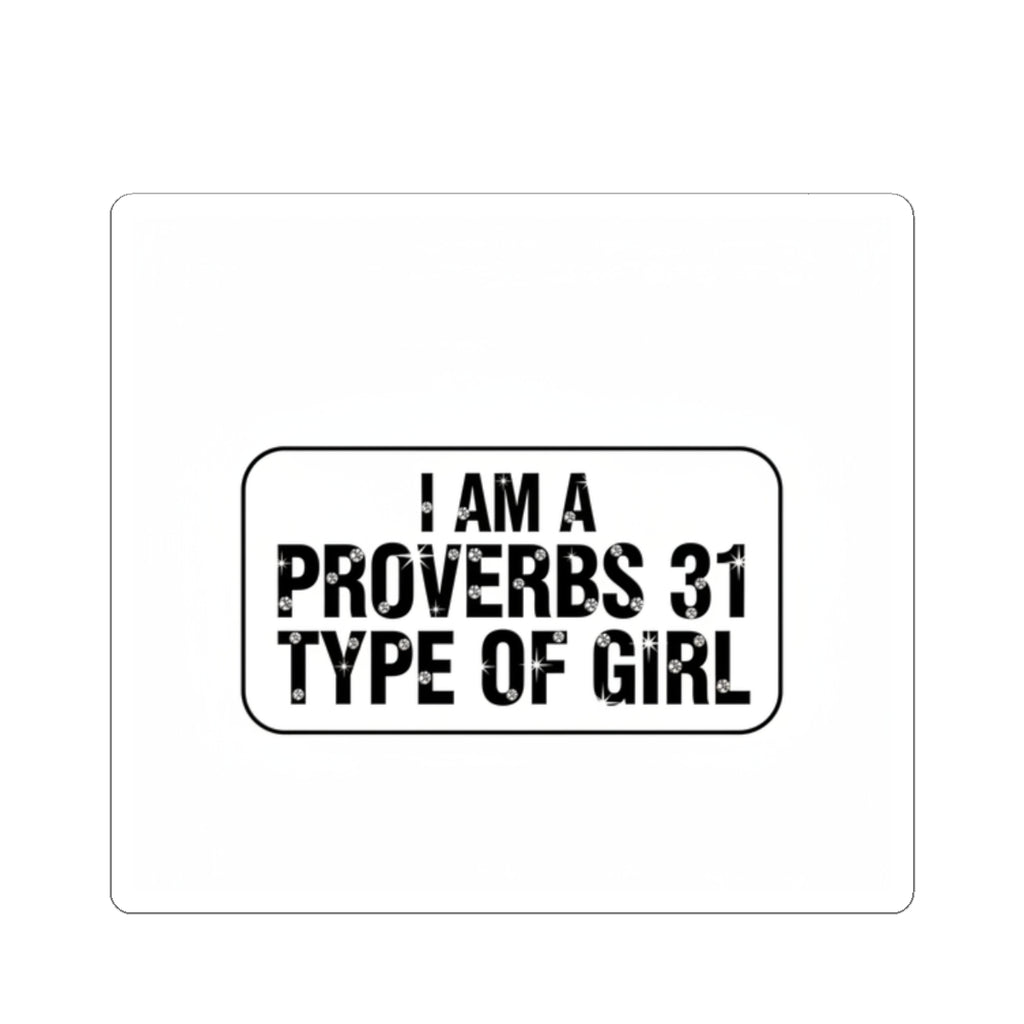 Proverbs 31 Sticker — “I Am a Proverbs 31 Type of Girl” Faith Vinyl Sticker
