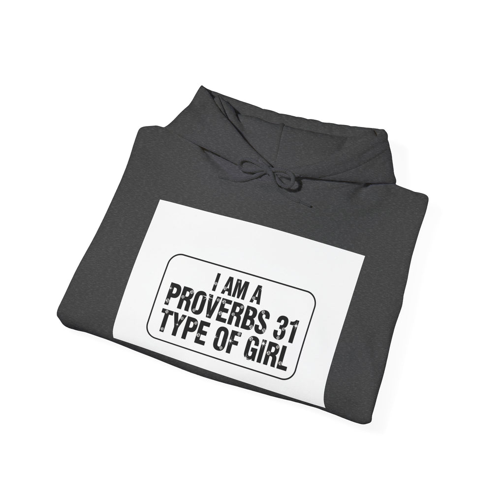 Proverbs 31 Hoodie — "I Am a Proverbs 31 Type of Girl" Inspirational Christian Sweatshirt